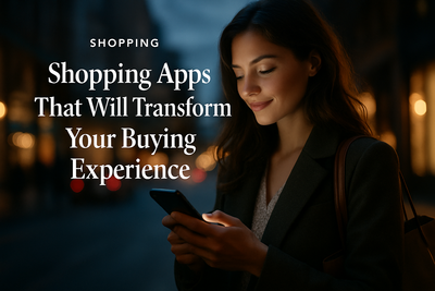 Shopping Apps That Will Transform Your Buying Experience
