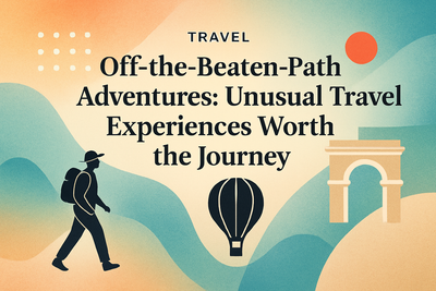 Off-the-Beaten-Path Adventures: Unusual Travel Experiences Worth the Journey