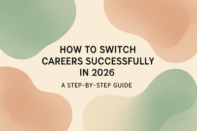 How to Switch Careers Successfully in 2026: A Step-by-Step Guide